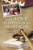 Family Love, Happiness to Heartache: Family Love, Tragedy, Redemption 1440169705 Book Cover