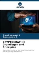 CRYPTOGRAPHIE Grundlagen und Prinzipien: Klartext und chiffrierter Text, Verschlüsselung und Entschlüsselung und Schlüssel 6206124711 Book Cover