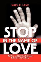Stop in the Name of Love 1450060315 Book Cover