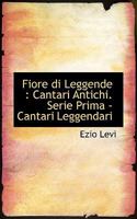 Fiore di Leggende: Cantari Antichi. Serie Prima - Cantari Leggendari 1115820990 Book Cover