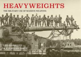 Heavyweights: The Military Use of Massive Weapons 0785835490 Book Cover