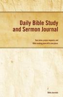 Daily Bible Study and Sermon Journal: Your Notes, Prayer Requests, and Bible Reading Plans All in One Place. 1456362623 Book Cover