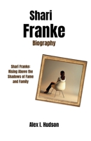Shari Franke Biographyn:Shari Franke: Rising Above the Shadows of Fame and Family B0DSTTZR9R Book Cover