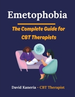 Emetophobia: The Complete Guide for CBT Therapists B0DT18XZ3H Book Cover