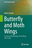 Butterfly and Moth Wings: Functional Morphology of the Wings with Scales (Entomology Monographs) 9819797101 Book Cover
