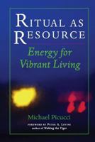 Ritual as Resource: Energy for Vibrant Living 1556435665 Book Cover