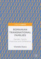 Romanian Transnational Families: Gender, Family Practices and Difference 3319902415 Book Cover