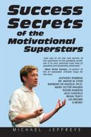 Success Secrets of the Motivational Superstars: America's Greatest Speakers Reveal Their Secrets 0761506128 Book Cover