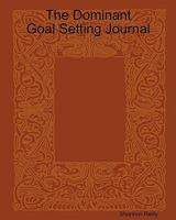 The Dominant Goal Setting Journal 1440474915 Book Cover