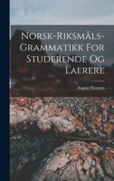 Norsk-riksmåls-grammatikk For Studerende Og Laerere 1018665374 Book Cover
