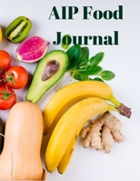 AIP Food Journal 3 Month Tracker : A 90 Day Daily Diary and Symptom Log 8. 5 X 11 1710113294 Book Cover