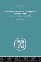 Economic and Social Change in a Midland Town: Victorian Nottingham 1815-1900 1138880752 Book Cover