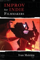 Improv for Indie Filmmakers B09C3C7S8H Book Cover