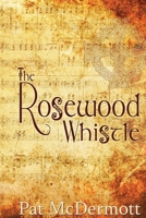 The Rosewood Whistle 1490421955 Book Cover
