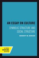 An Essay on Culture: Symbolic Structure and Social Structure 0520200179 Book Cover