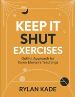 Keep It Shut Exercises: Dutiful Approach for Karen Ehman's Teachings B0FT3MP9PT Book Cover