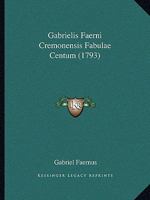 Gabrielis Faerni Cremonensis Fabulae Centum (1793) 1166030253 Book Cover