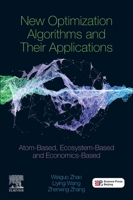 New Optimization Algorithms and Its Applications: Atom-Based, Ecosystem-Based and Economics-Based 0323909418 Book Cover