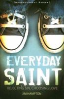 Everyday Saint: Rejecting Sin, Choosing Love (Undercurrent) 0834150182 Book Cover