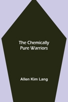 The Chemically Pure Warriors 9355114745 Book Cover