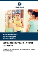 Schwangere Frauen, die mit HIV leben 6203363928 Book Cover