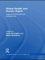 Global Health and Human Rights: Legal and Philosophical Perspectives 0415631629 Book Cover
