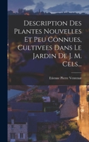 Description Des Plantes Nouvelles Et Peu Connues, Cultivees Dans Le Jardin de J. M. Cels... - Primary Source Edition 1017237824 Book Cover