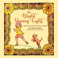 The Bright Shining Light: The Path of the Sensitive Child 166782631X Book Cover