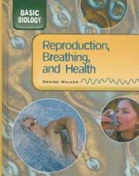 Reproduction, Breathing, & Health 1583409912 Book Cover