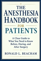 The Anesthesia Handbook for Patients: A Clear Guide to What You Need to Know Before, During, and After Surgery B0H9YT6K5W Book Cover