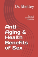 Anti-Aging & Health Benefits of Sex: Doctoral Dissertation 1490947051 Book Cover