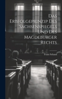 Das Erbfolgeprinzip des Sachsenspiegels und des Magdeburger Rechts 1022114476 Book Cover