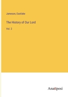 The History of Our Lord: Vol. 2 3382129485 Book Cover
