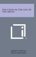The Crisis in the Life of the Artist 1432597973 Book Cover