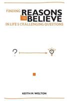 Finding Reasons to Believe: In Life's Challenging Questions 0991403037 Book Cover