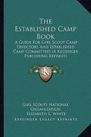 The Established Camp Book: A Guide For Girl Scout Camp Directors And Established Camp Committees 0548514410 Book Cover