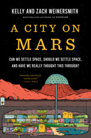 A City on Mars: Can We Settle Space, Should We Settle Space, and Have We Really Thought This Through? 1984881728 Book Cover
