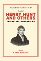 Trial of Henry Hunt and Others: The Peterloo Massacre 1914277147 Book Cover