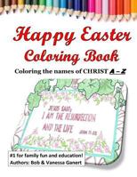 Happy Easter Coloring Book: Coloring the names of Christ A - Z 1985725576 Book Cover