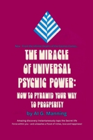 The Miracle of Universal Psychic Power: How to Pyramid Your Way to Prosperity 1326903829 Book Cover