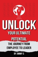 Unlock Your Ultimate Potential: The Journey from Employee to Leader B0DT3VF1P1 Book Cover