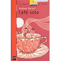 Cafe solo/ Only Coffee (El Barco De Vapor: Serie Roja/ the Steam Boat: Red Series) 9875733660 Book Cover