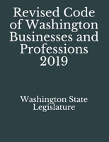 Revised Code of Washington Businesses and Professions 2019 1084152975 Book Cover