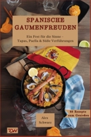 Spanische Gaumenfreuden, Ein Fest für die Sinne – Tapas, Paella & Süße Verführungen (88 Rezepte zum Genießen) (German Edition) B0DT6S1RBW Book Cover