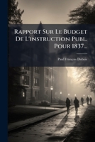 Rapport Sur Le Budget De L'instruction Publ. Pour 1837... 1278239774 Book Cover