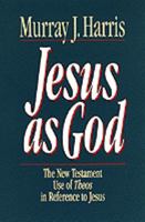 Jesus as God: The New Testament Use of Theos in Reference to Jesus 160608108X Book Cover
