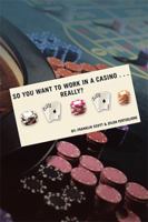 So You Want to Work in a Casino . . . Really? 1524526061 Book Cover