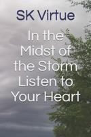 In the Midst of the Storm Listen to Your Heart 1728758602 Book Cover