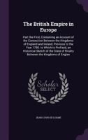 The British empire in Europe: part the first, containing an account of the connection between the kingdoms of England and Ireland, previous to the year 1780. 135678559X Book Cover