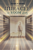 The Miracle of Room 405 1088247830 Book Cover